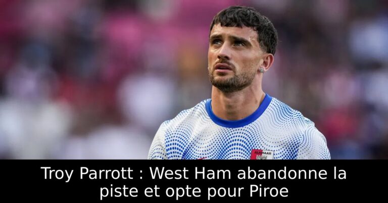 Troy Parrott : West Ham abandonne la piste et opte pour Piroe