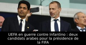 UEFA en guerre contre Infantino : deux candidats arabes pour la présidence de la FIFA