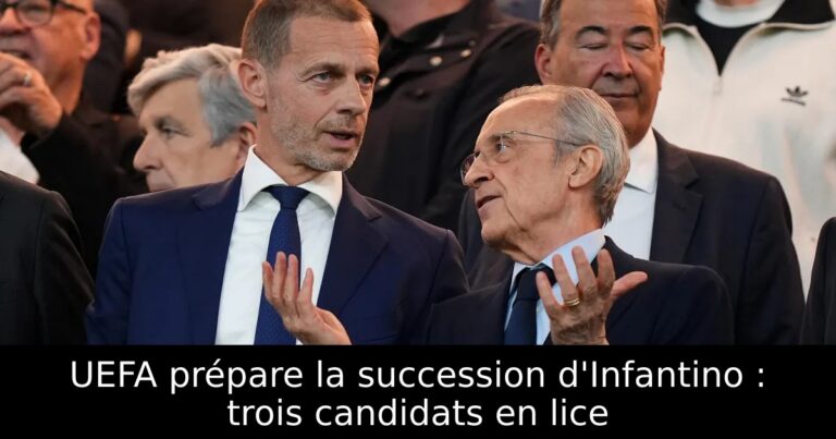UEFA prépare la succession d'Infantino : trois candidats en lice