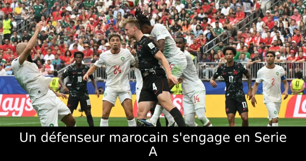 Un défenseur marocain s&rsquo;engage en Serie A