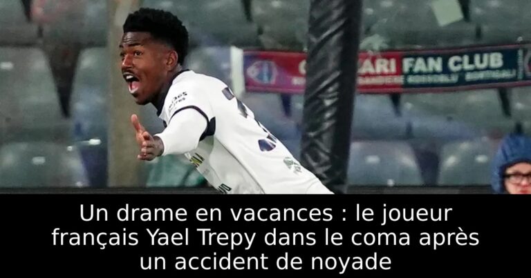 Un drame en vacances : le joueur français Yael Trepy dans le coma après un accident de noyade