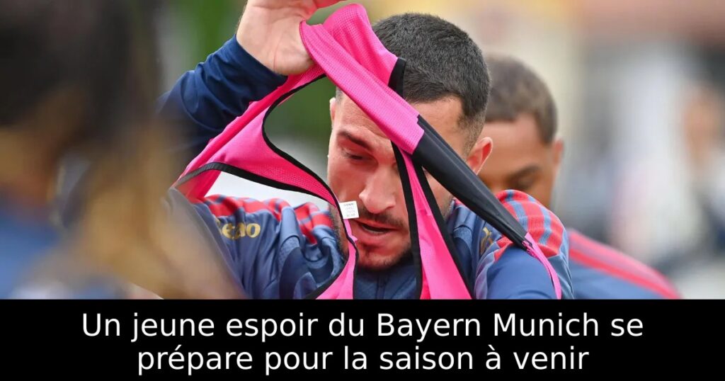 Un jeune espoir du Bayern Munich se prépare pour la saison à venir