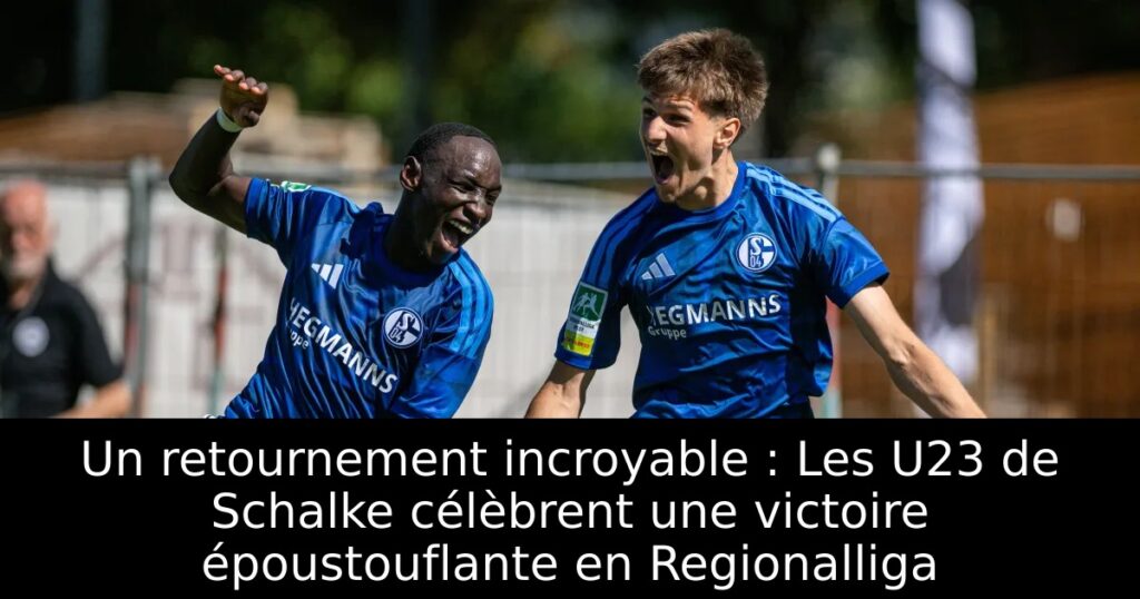 Un retournement incroyable : Les U23 de Schalke célèbrent une victoire époustouflante en Regionalliga