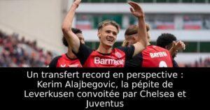 Un transfert record en perspective : Kerim Alajbegovic, la pépite de Leverkusen convoitée par Chelsea et Juventus