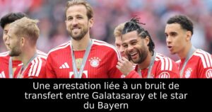 Une arrestation liée à un bruit de transfert entre Galatasaray et le star du Bayern