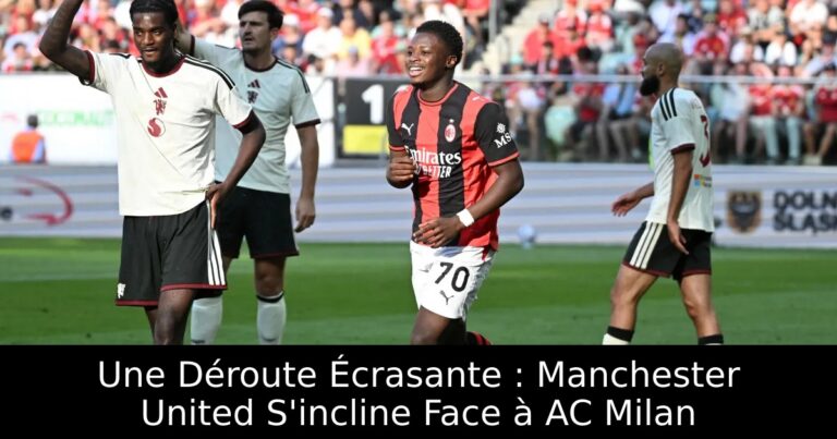 Une Déroute Écrasante : Manchester United S'incline Face à AC Milan