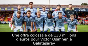 Une offre colossale de 130 millions d&rsquo;euros pour Victor Osimhen à Galatasaray
