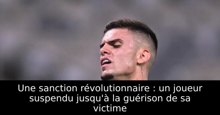 Une sanction révolutionnaire : un joueur suspendu jusqu'à la guérison de sa victime