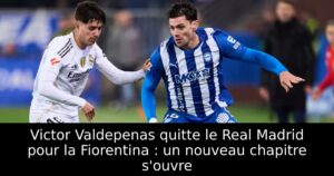 Victor Valdepenas quitte le Real Madrid pour la Fiorentina : un nouveau chapitre s&rsquo;ouvre
