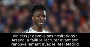 Vinicius Jr dévoile ses hésitations : Arsenal a failli le recruter avant son renouvellement avec le Real Madrid