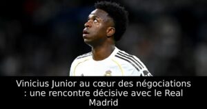 Vinicius Junior au cœur des négociations : une rencontre décisive avec le Real Madrid