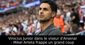 Vinicius Junior dans le viseur d&rsquo;Arsenal : Mikel Arteta frappe un grand coup