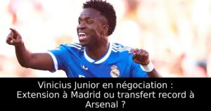 Vinicius Junior en négociation : Extension à Madrid ou transfert record à Arsenal ?