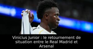 Vinicius Junior : le retournement de situation entre le Real Madrid et Arsenal