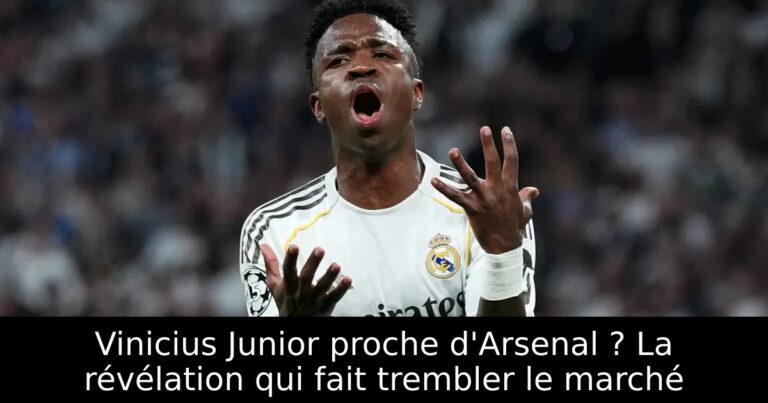 Vinicius Junior proche d'Arsenal ? La révélation qui fait trembler le marché