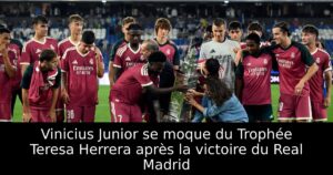 Vinicius Junior se moque du Trophée Teresa Herrera après la victoire du Real Madrid