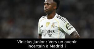 Vinicius Junior : Vers un avenir incertain à Madrid ?