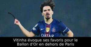 Vitinha évoque ses favoris pour le Ballon d&rsquo;Or en dehors de Paris