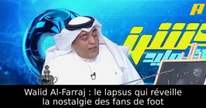 Walid Al-Farraj : le lapsus qui réveille la nostalgie des fans de foot