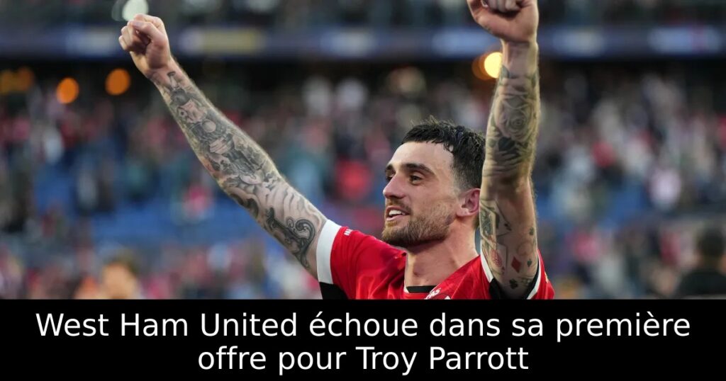 West Ham United échoue dans sa première offre pour Troy Parrott
