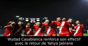 Wydad Casablanca renforce son effectif avec le retour de Yahya Jabrane