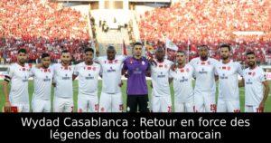 Wydad Casablanca : Retour en force des légendes du football marocain
