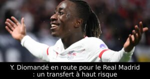Y. Diomandé en route pour le Real Madrid : un transfert à haut risque