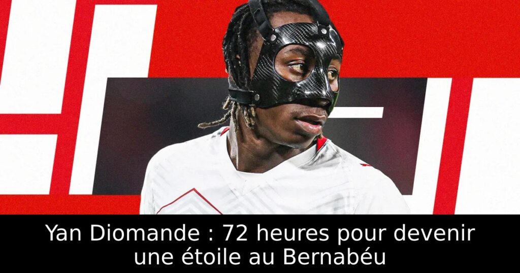 Yan Diomande : 72 heures pour devenir une étoile au Bernabéu
