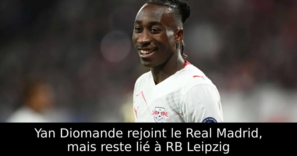 Yan Diomande rejoint le Real Madrid, mais reste lié à RB Leipzig