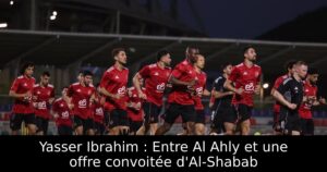 Yasser Ibrahim : Entre Al Ahly et une offre convoitée d&rsquo;Al-Shabab