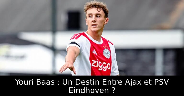 Youri Baas : Un Destin Entre Ajax et PSV Eindhoven ?