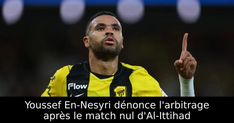 Youssef En-Nesyri dénonce l'arbitrage après le match nul d'Al-Ittihad