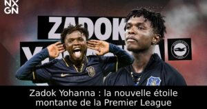 Zadok Yohanna : la nouvelle étoile montante de la Premier League
