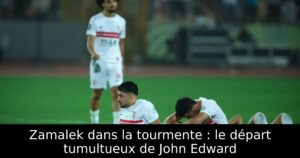 Zamalek dans la tourmente : le départ tumultueux de John Edward