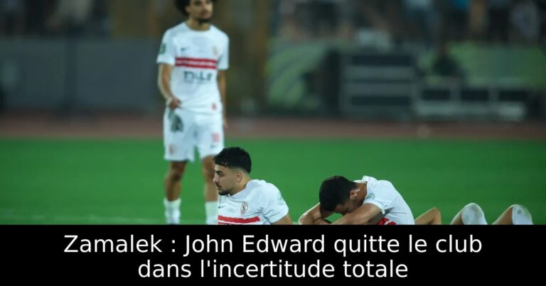 Zamalek : John Edward quitte le club dans l'incertitude totale