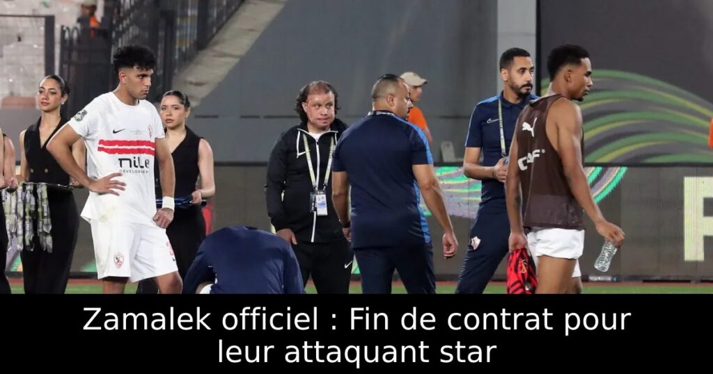Zamalek officiel : Fin de contrat pour leur attaquant star
