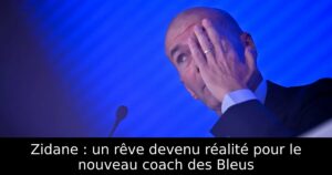 Zidane : un rêve devenu réalité pour le nouveau coach des Bleus