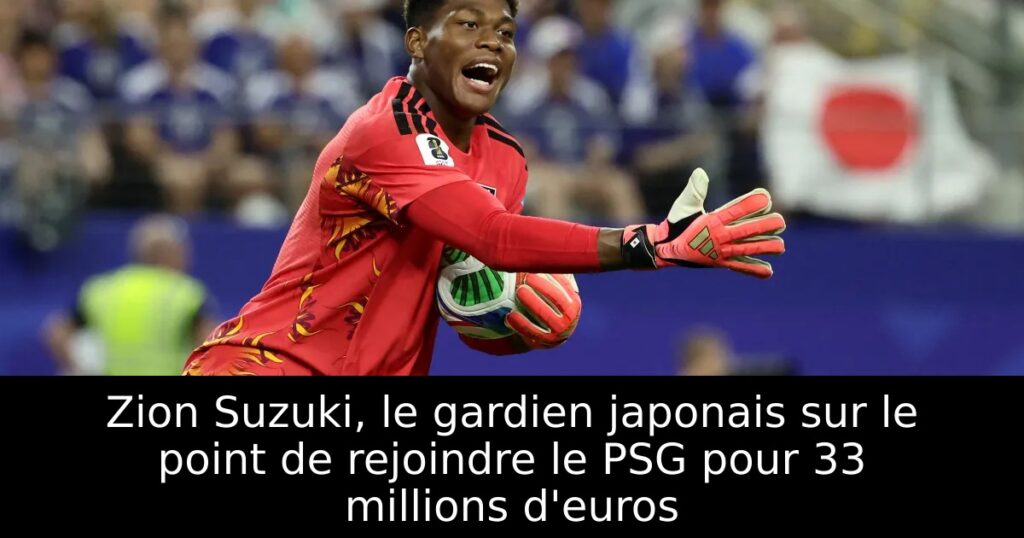 Zion Suzuki, le gardien japonais sur le point de rejoindre le PSG pour 33 millions d&rsquo;euros