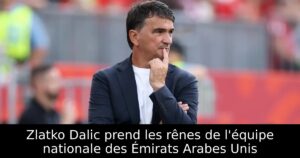 Zlatko Dalic prend les rênes de l&rsquo;équipe nationale des Émirats Arabes Unis