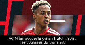 AC Milan accueille Omari Hutchinson : les coulisses du transfert