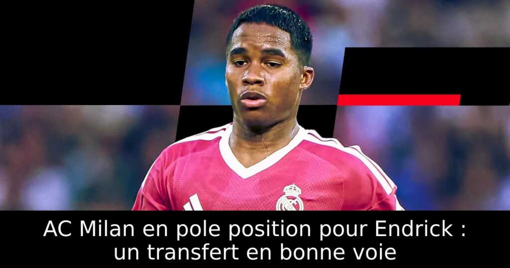 AC Milan en pole position pour Endrick : un transfert en bonne voie