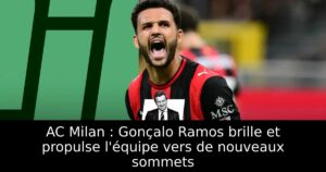 AC Milan : Gonçalo Ramos brille et propulse l&rsquo;équipe vers de nouveaux sommets