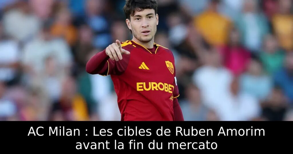 AC Milan : Les cibles de Ruben Amorim avant la fin du mercato