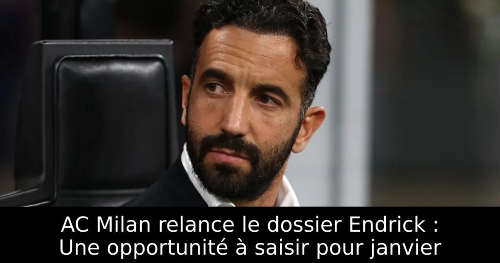 AC Milan relance le dossier Endrick : Une opportunité à saisir pour janvier