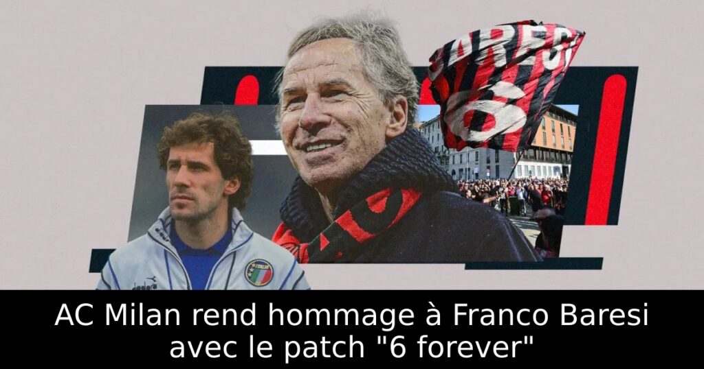 AC Milan rend hommage à Franco Baresi avec le patch « 6 forever »