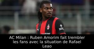 AC Milan : Ruben Amorim fait trembler les fans avec la situation de Rafael Leao