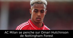 AC Milan se penche sur Omari Hutchinson de Nottingham Forest