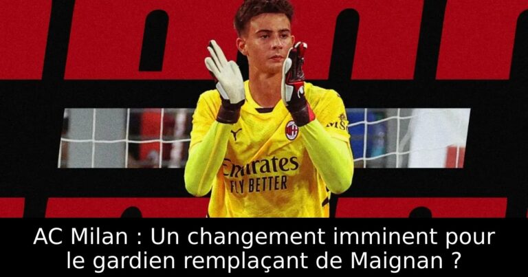 AC Milan : Un changement imminent pour le gardien remplaçant de Maignan ?