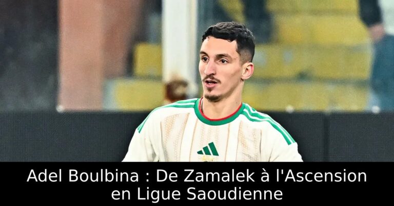 Adel Boulbina : De Zamalek à l'Ascension en Ligue Saoudienne