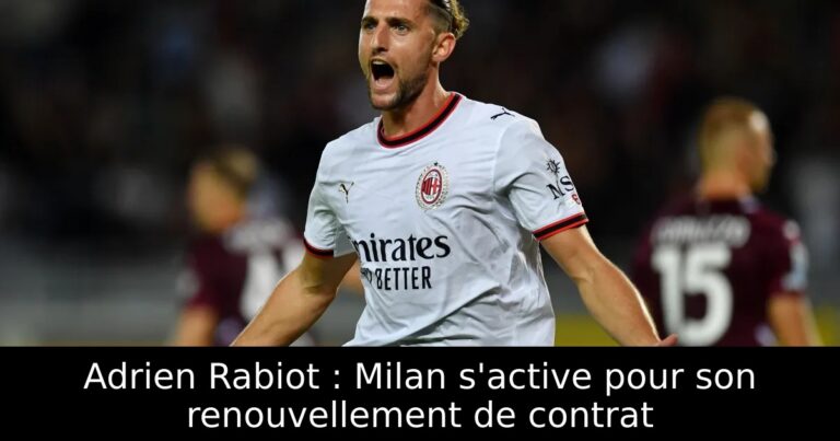 Adrien Rabiot : Milan s'active pour son renouvellement de contrat